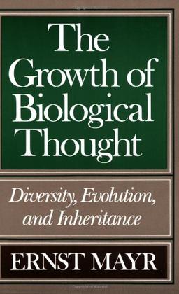 The Growth of Biological Thought: Diversity, Evolution and Inheritance