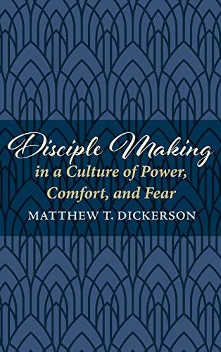 Disciple Making in a Culture of Power, Comfort, and Fear