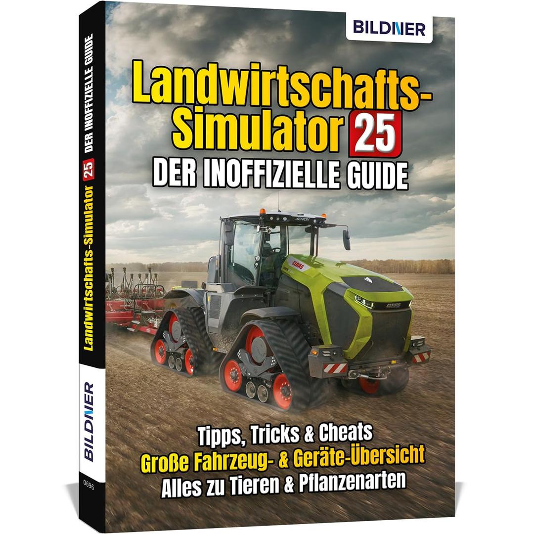 Landwirtschaftssimulator 25 - Der inoffizielle Guide: Alle Tipps und Tricks zum Spiel