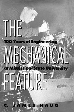 The Mechanical Feature: 100 Years of Engineering at Mississippi State University