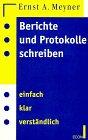 Berichte und Protokolle schreiben. Einfach, klar, verständlich. ( ECON PRAXIS).