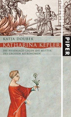 Katharina Kepler: Die Hexenjagd gegen die Mutter des großen Astronomen