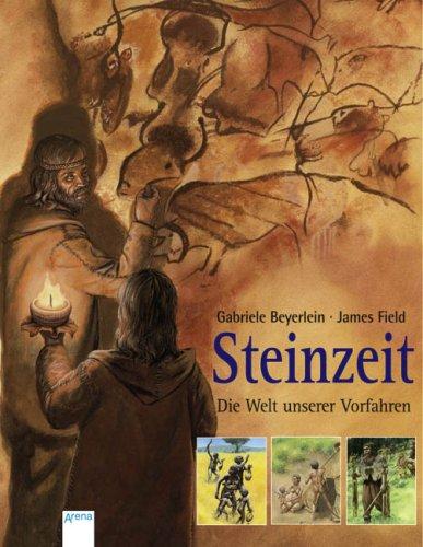 Steinzeit - Die Welt unserer Vorfahren