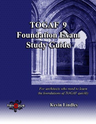 TOGAF 9 Foundation Exam Study Guide: For busy architects who need to learn TOGAF 9 quickly