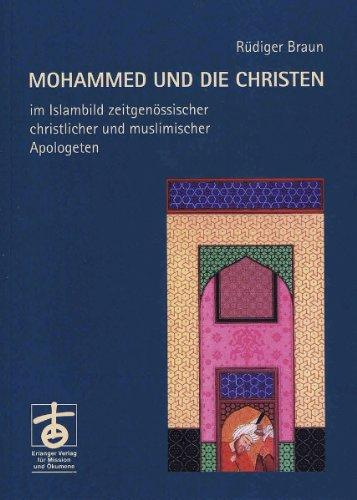 Mohammed und die Christen: im Islambild zeitgenössischer und muslimischer Apologeten