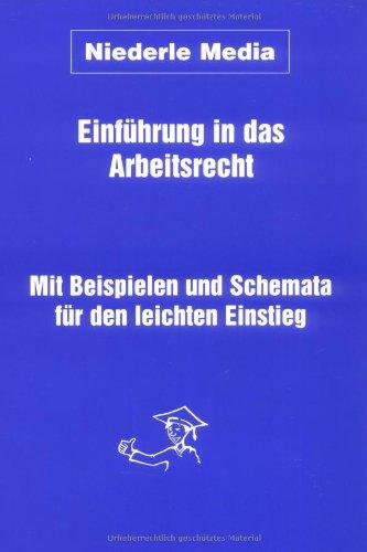 Einführung in das Arbeitsrecht. Mit Beispielen und Schemata für den leichten Einstieg