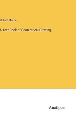 A Text Book of Geometrical Drawing