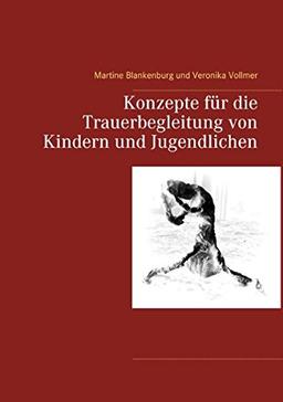 Konzepte für die Trauerbegleitung von Kindern und Jugendlichen (Und wo ist der Himmel?)