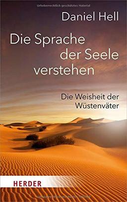 Die Sprache der Seele verstehen: Die Weisheit der Wüstenväter (HERDER spektrum)