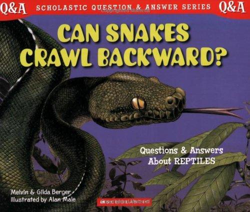 Can Snakes Crawl Backward?: Questions and Answers about Reptiles (Scholastic Question and Answer Series)