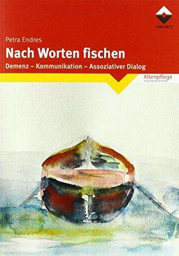 Nach Worten fischen: Demenz - Kommunikation- Assoziativer Dialog