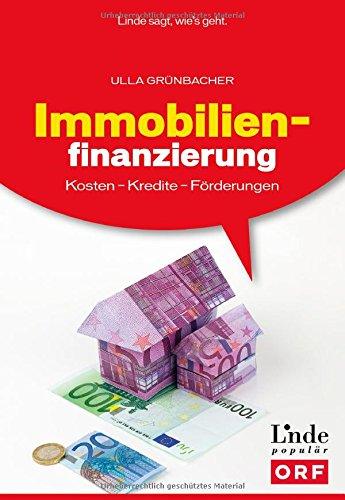 Immobilienfinanzierung: Kosten - Kredite - Förderungen (Ausgabe Österreich)