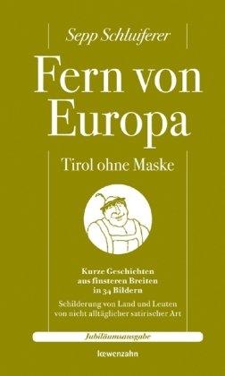 Fern von Europa. Tirol ohne Maske