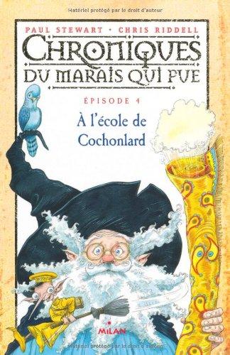 Chroniques du Marais qui pue. Vol. 4. A l'école de Cochonlard