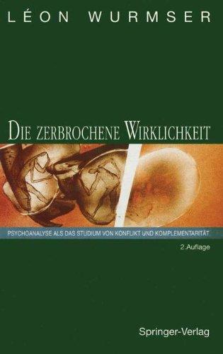 Die zerbrochene Wirklichkeit. Psychoanalyse als das Studium von Konflikt und Komplementarität.