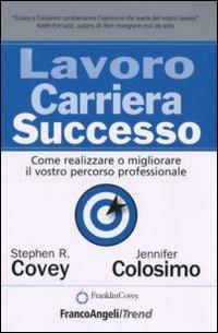 Lavoro carriera successo. Come realizzare o migliorare il vostro percorso professionale (Trend)