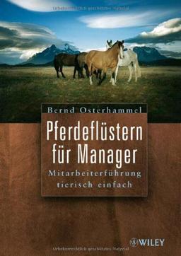 Pferdeflüstern für Manager: Mitarbeiterführung tierisch einfach