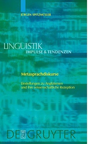 Metasprachdiskurse: Einstellungen zu Anglizismen und ihre wissenschaftliche Rezeption (Linguistik – Impulse & Tendenzen, Band 11)