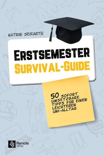 Erstsemester-Survival-Guide: 50 praktische Tipps für einen leichteren Uni-Alltag | Der Uni Starter Guide für das Studium