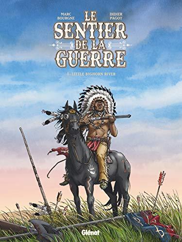 Le sentier de la guerre. Vol. 3. Little Bighorn river