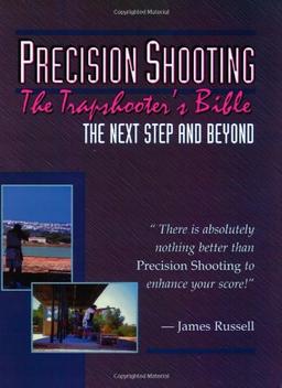 Precision Shooting: The Trapshooter's Bible