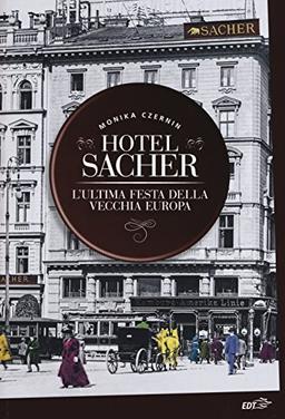 Hotel Sacher. L'ultima festa della vecchia Europa