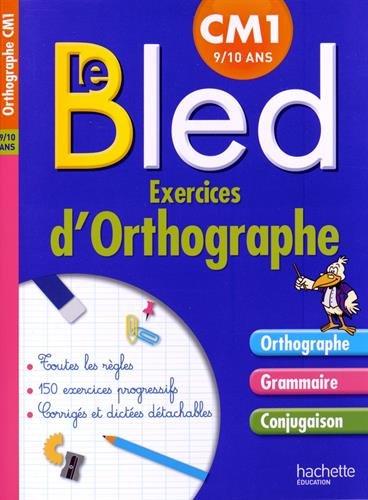 Le Bled : exercices d'orthographe, CM1 : orthographe, grammaire, conjugaison