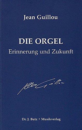 Die Orgel: Erinnerung und Zukunft