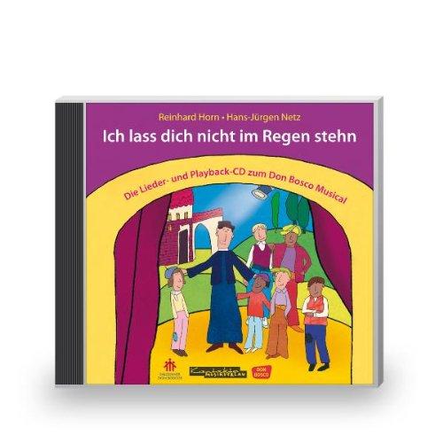 Ich lass dich nicht im Regen stehn: Das Don Bosco Musical für Kinder. Lieder- und Playback-CD