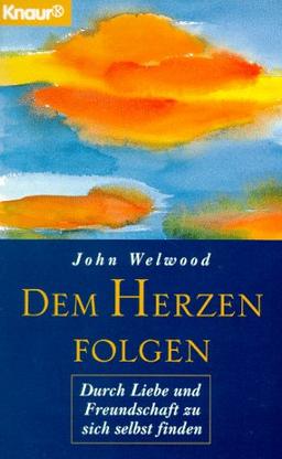 Dem Herzen folgen. Durch Liebe und Freundschaft zu sich selbst finden.