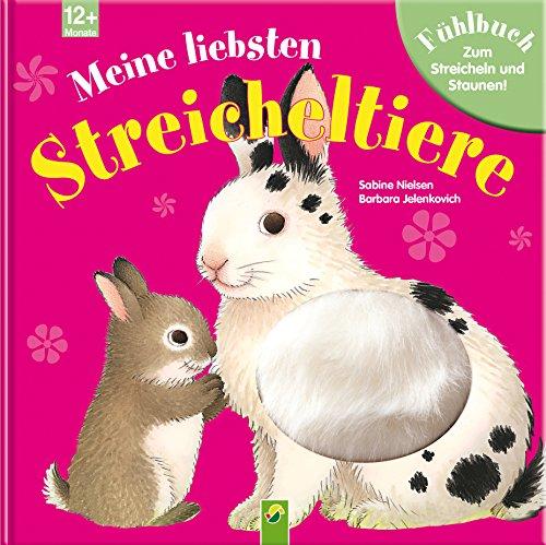 Meine liebsten Streicheltiere: Fühlbuch zum Streicheln und Staunen