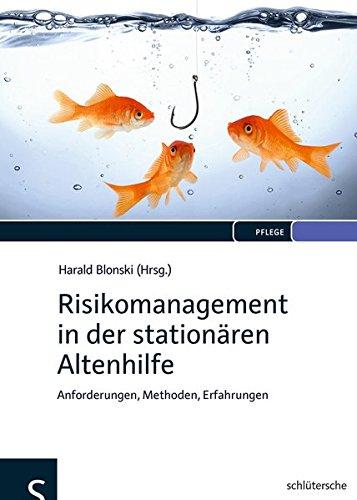 Risikomanagement in der stationären Altenhilfe: Anforderungen, Methoden, Erfahrungen