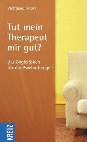 Tut mein Therapeut mir gut? Das Begleitbuch für die Psychotherapie