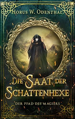 Der Pfad des Magiers: Die Saat der Schattenhexe