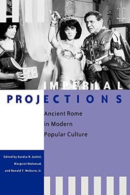 Imperial Projections: Ancient Rome in Modern Popular Culture (Arethusa Books)