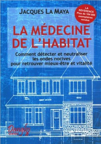 La médecine de l'habitat : comment détecter et neutraliser les ondes nocives pour retrouver mieux-être et vitalité