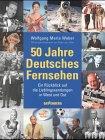 50 Jahre Deutsches Fernsehen. Ein Rückblick auf die Lieblingssendungen in West und Ost