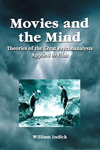 Movies and the Mind: Theories of the Great Psychoanalysts Applied to Film