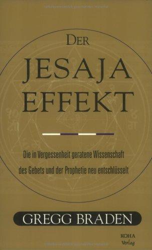 Der Jesaja Effekt. Die in Vergessenheit geratene Wissenschaft des Gebets und der Prophetie neu entschlüsselt.