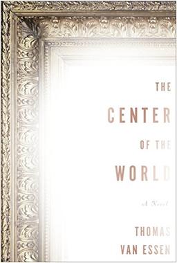 The Center of the World: A Novel of J. M. W. Turner and His Lost Painting