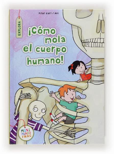 ¡Como mola el cuerpo humano! (Mini Mundo Fnac)