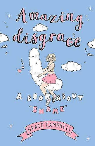 Amazing Disgrace: A Book About "Shame"