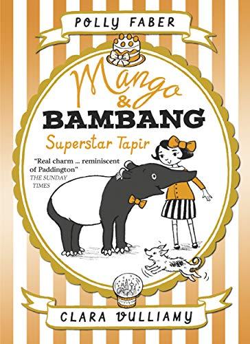 Faber, P: Mango & Bambang: Superstar Tapir (Book Four) (Mango and Bambang)