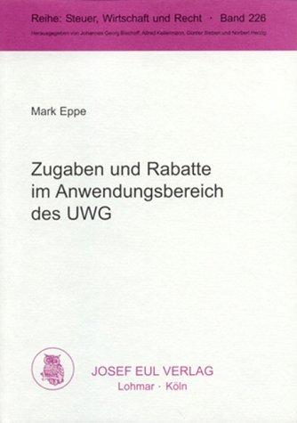 Zugaben und Rabatte im Anwendungsbereich des UWG: Zur Rechtslage nach dem Fortfall von ZugabeVO und RabattG (Steuer, Wirtschaft und Recht)