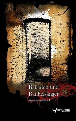 Balladen und Bänkelsänger: Mystische Schriften 4