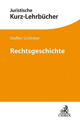 Rechtsgeschichte: Ein Studienbuch (Kurzlehrbücher für das Juristische Studium)