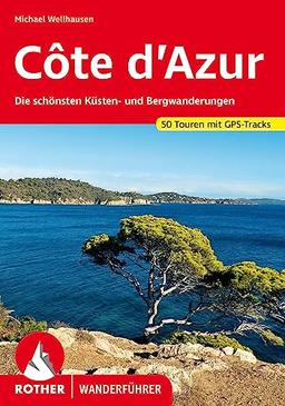 Côte d'Azur: Die schönsten Küsten- und Bergwanderungen. 50 Touren mit GPS-Tracks (Rother Wanderführer)