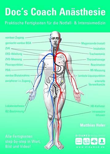 Doc`s Coach Anästhesie: Praktische Fertigkeiten für die Notfall- & Intensivmedizin