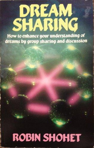 Dream Sharing: A Guide to Understanding Dreams by Sharing and Discussion