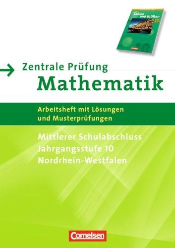 Zahlen und Größen - Kernlehrpläne Gesamtschule Nordrhein-Westfalen: 10. Schuljahr - Grund- und Erweiterungskurs - Zentrale Prüfung für den mittleren ... Gesamtschule Nordrhein-Westfalen